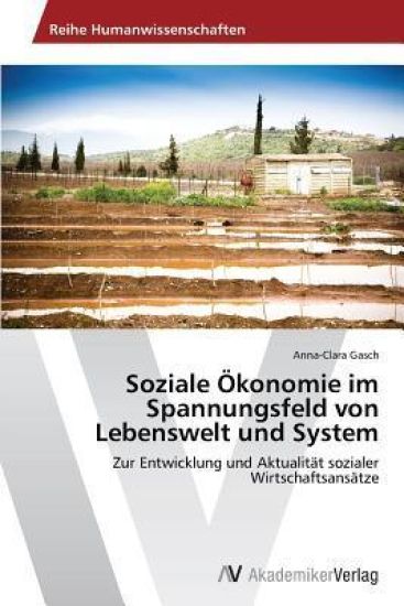 Soziale Ökonomie im Spannungsfeld von Lebenswelt und System