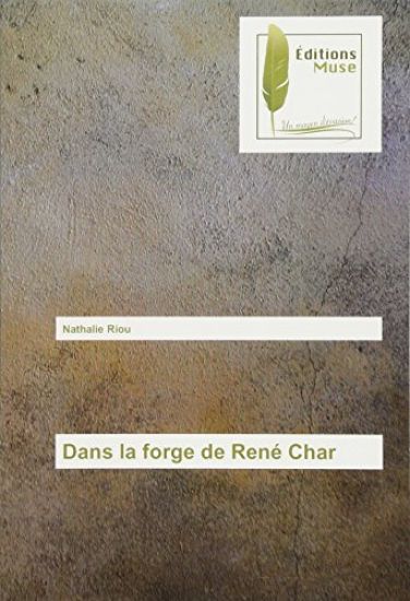 Dans la forge de René Char