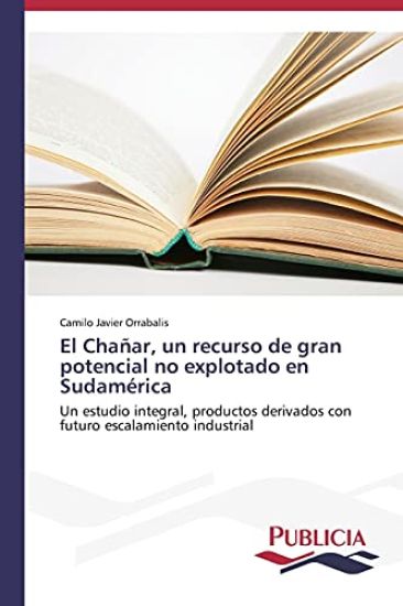 El Chañar, un recurso de gran potencial no explotado en Sudamérica