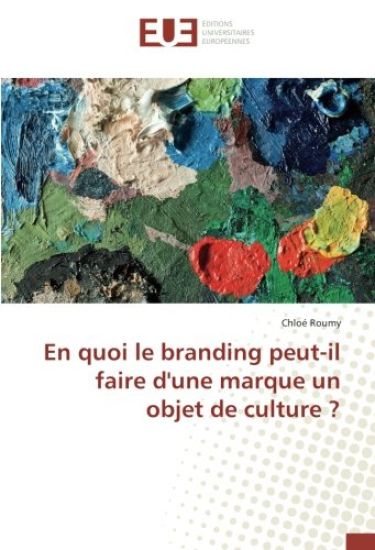 En quoi le branding peut-il faire d'une marque un objet de culture ?