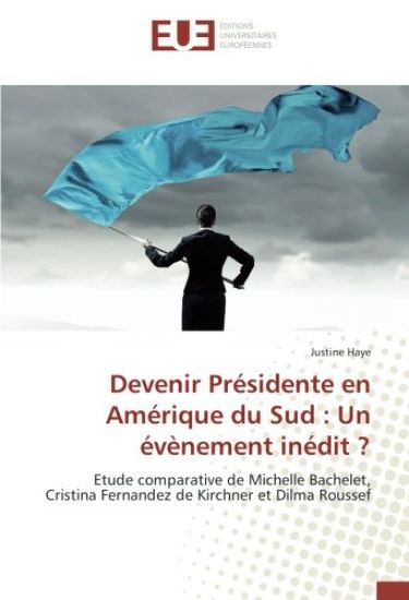 Devenir Présidente en Amérique du Sud : Un évènement inédit ?