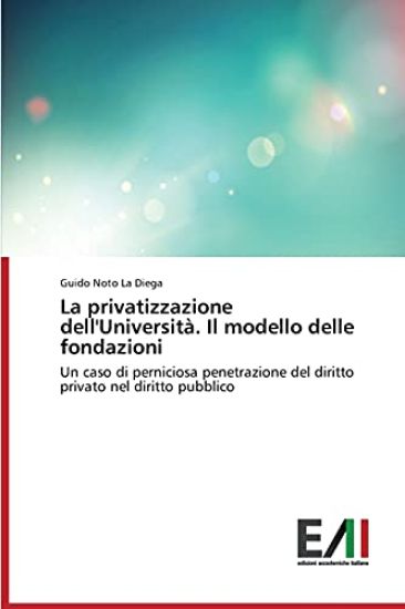 La Privatizzazione Dell'universita. Il Modello Delle Fondazioni