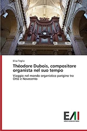 Théodore Dubois, compositore organista nel suo tempo