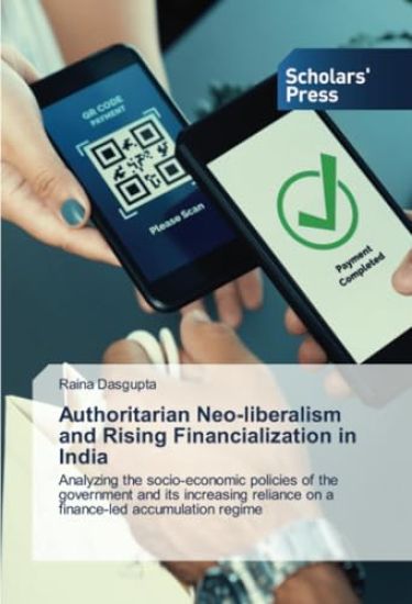 Authoritarian Neo-liberalism and Rising Financialization in India