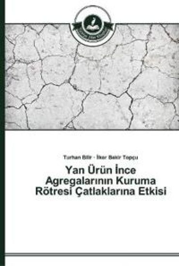 Yan Ürün Ince Agregalarinin Kuruma Rötresi Çatlaklarina Etkisi