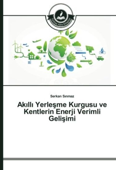 Ak¿ll¿ Yerle¿me Kurgusu ve Kentlerin Enerji Verimli Geli¿imi