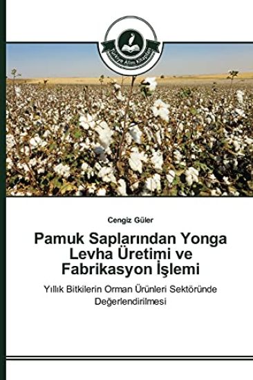 Pamuk Saplarindan Yonga Levha Üretimi ve Fabrikasyon Islemi