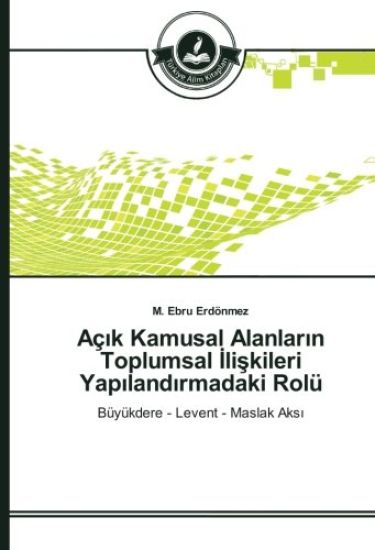 Aç¿k Kamusal Alanlar¿n Toplumsal ¿li¿kileri Yap¿land¿rmadaki Rolü