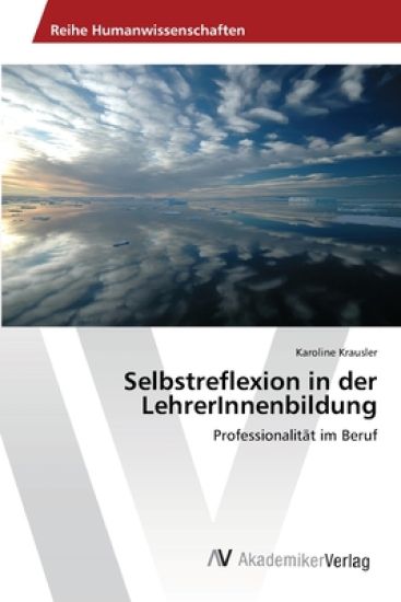 Selbstreflexion in der LehrerInnenbildung