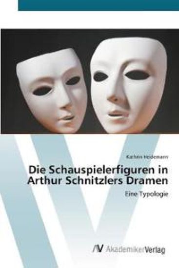 Die Schauspielerfiguren in Arthur Schnitzlers Dramen