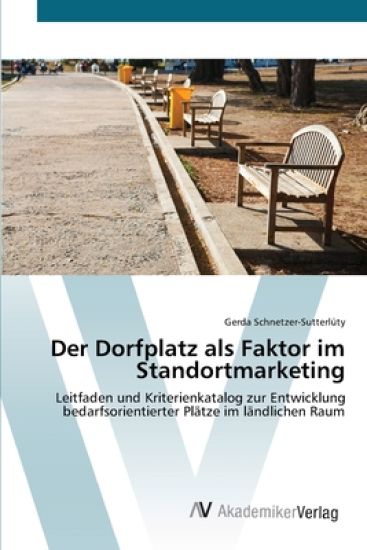 Der Dorfplatz als Faktor im Standortmarketing
