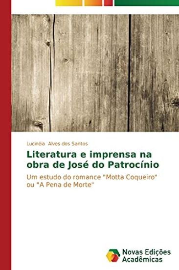 Literatura e imprensa na obra de José do Patrocínio