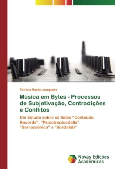 Música em Bytes - Processos de Subjetivação, Contradições e Conflitos
