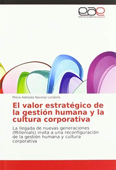 El valor estratégico de la gestión humana y la cultura corporativa