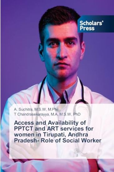 Access and Availability of PPTCT and ART services for women in Tirupati, Andhra Pradesh- Role of Social Worker