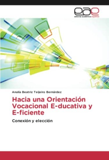 Hacia una Orientación Vocacional E-ducativa y E-ficiente