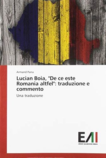 Lucian Boia, "De ce este Romania altfel": traduzione e commento