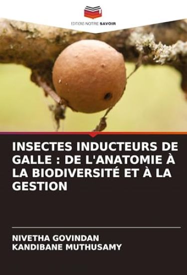 INSECTES INDUCTEURS DE GALLE : DE L'ANATOMIE À LA BIODIVERSITÉ ET À LA GESTION