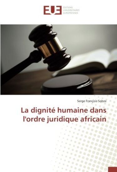 La dignité humaine dans l'ordre juridique africain