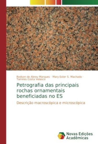 Petrografia das principais rochas ornamentais beneficiadas no ES
