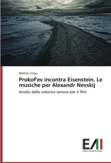 Prokof'ev incontra Eisenstein. Le musiche per Alexandr Nevskij