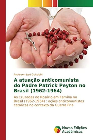 A atuação anticomunista do Padre Patrick Peyton no Brasil (1962-1964)