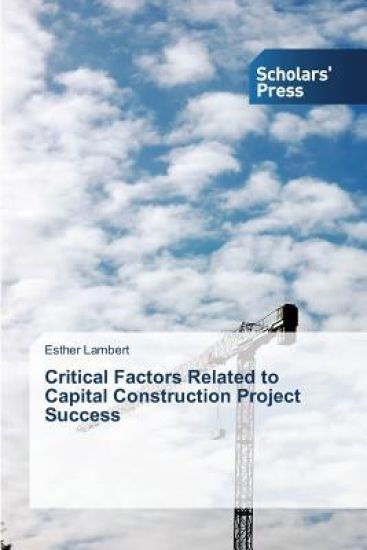 Critical Factors Related to Capital Construction Project Success
