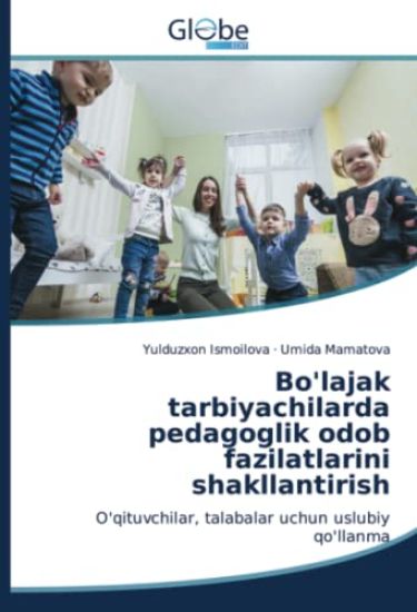 Bo'lajak tarbiyachilarda pedagoglik odob fazilatlarini shakllantirish