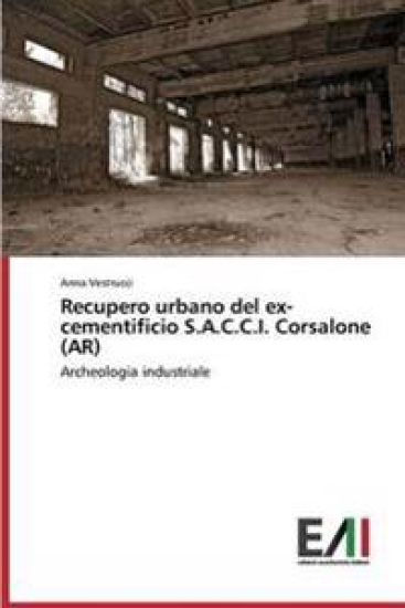Recupero urbano del ex-cementificio S.A.C.C.I. Corsalone (AR)