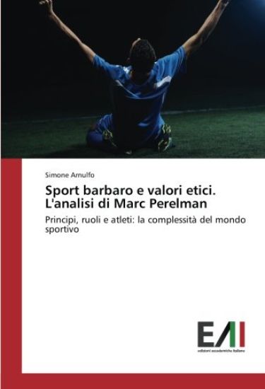 Sport barbaro e valori etici. L'analisi di Marc Perelman