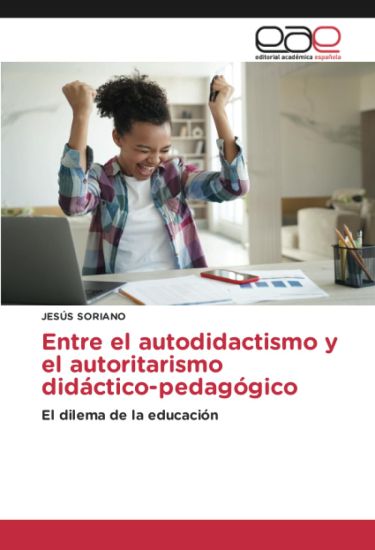 Entre el autodidactismo y el autoritarismo didáctico-pedagógico