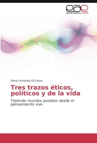 Tres trazos éticos, políticos y de la vida