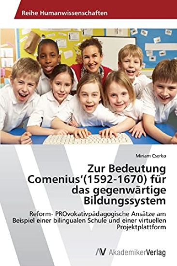 Zur Bedeutung Comenius'(1592-1670) für das gegenwärtige Bildungssystem