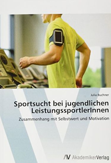 Sportsucht bei jugendlichen LeistungssportlerInnen