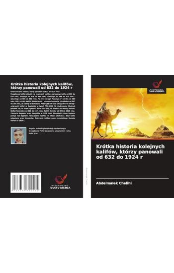Krótka historia kolejnych kalifów, którzy panowali od 632 do 1924 r