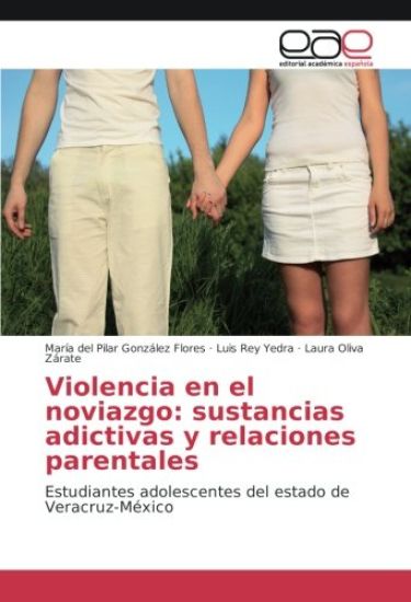 Violencia en el noviazgo: sustancias adictivas y relaciones parentales