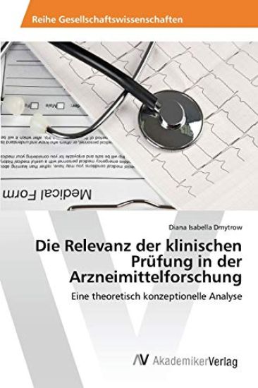 Die Relevanz der klinischen Prüfung in der Arzneimittelforschung