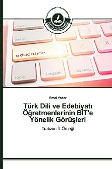 Türk Dili ve Edebiyati Ögretmenlerinin BIT'e Yönelik Görüsleri