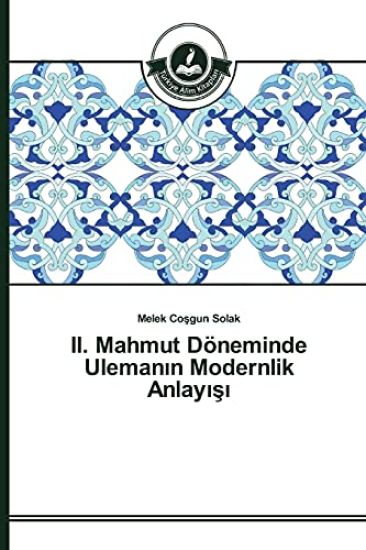 II. Mahmut Döneminde Ulemanin Modernlik Anlayisi