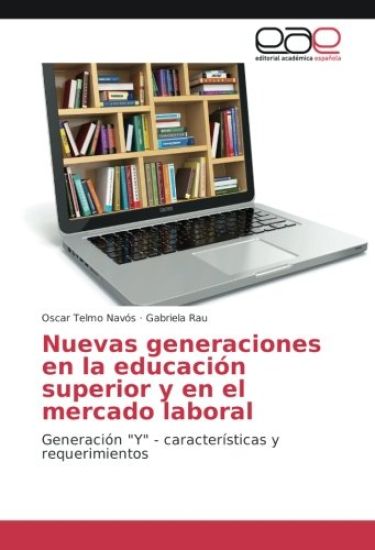 Nuevas generaciones en la educación superior y en el mercado laboral