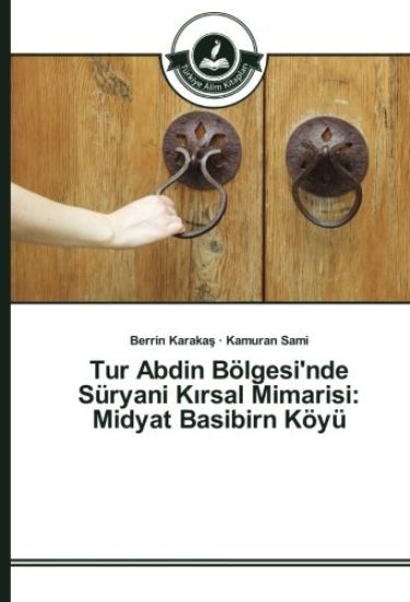 Tur Abdin Bölgesi'nde Süryani K¿rsal Mimarisi: Midyat Basibirn Köyü