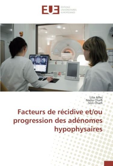 Facteurs de récidive et/ou progression des adénomes hypophysaires
