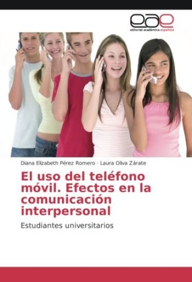 El uso del teléfono móvil. Efectos en la comunicación interpersonal