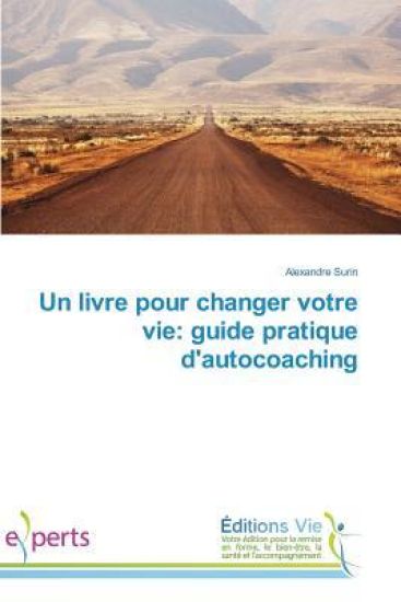Un livre pour changer votre vie: guide pratique d'autocoaching
