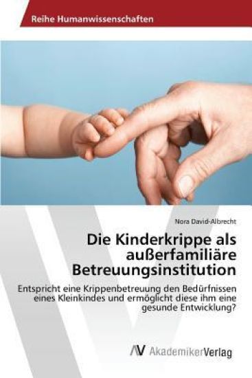 Die Kinderkrippe als außerfamiliäre Betreuungsinstitution