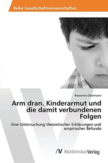 Arm dran. Kinderarmut und die damit verbundenen Folgen