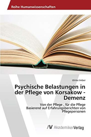 Psychische Belastungen in der Pflege von Korsakow - Demenz