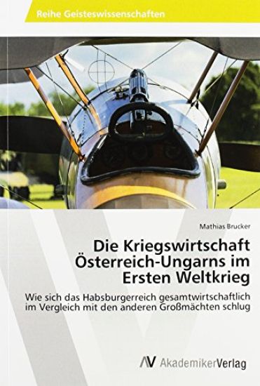Die Kriegswirtschaft Österreich-Ungarns im Ersten Weltkrieg