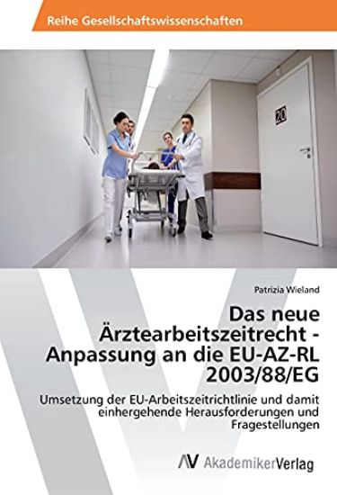 Das neue Ärztearbeitszeitrecht - Anpassung an die EU-AZ-RL 2003/88/EG