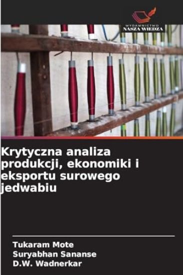 Krytyczna analiza produkcji, ekonomiki i eksportu surowego jedwabiu